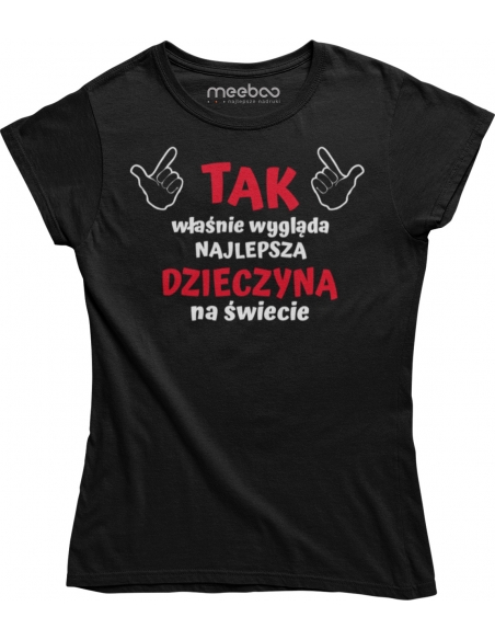 KOSZULKA DAMSKA TAK WYGLĄDA NAJLEPSZA DZIEWCZYNA