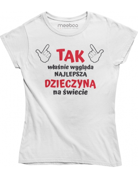 KOSZULKA DAMSKA TAK WYGLĄDA NAJLEPSZA DZIEWCZYNA