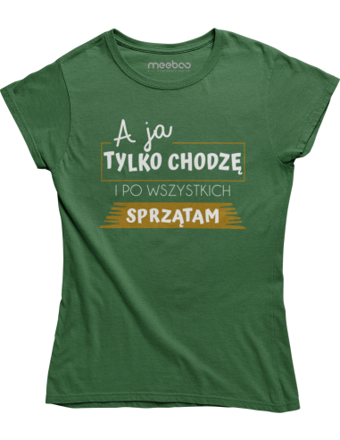 KOSZULKA DAMSKA A JA TYLKO SPRZĄTAM