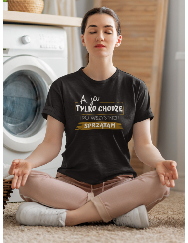 KOSZULKA DAMSKA A JA TYLKO SPRZĄTAM