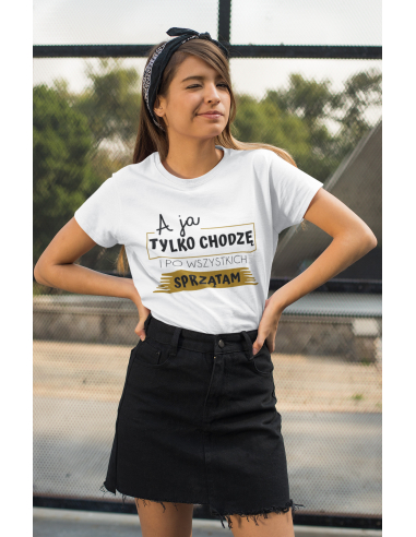 KOSZULKA DAMSKA A JA TYLKO SPRZĄTAM