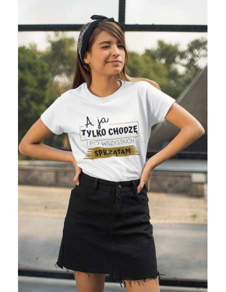 KOSZULKA DAMSKA A JA TYLKO SPRZĄTAM