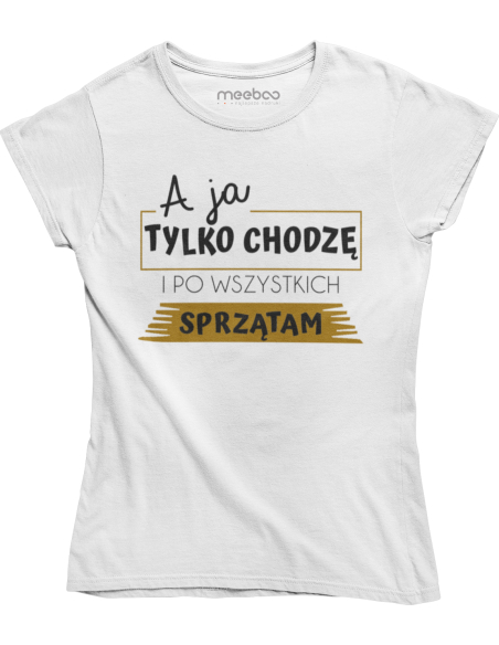 KOSZULKA DAMSKA A JA TYLKO SPRZĄTAM