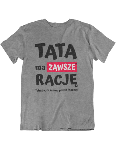 KOSZULKA TATA MA ZAWSZE RACJĘ