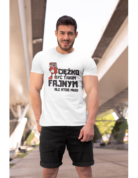 KOSZULKA MĘSKA CIEŻKO BYĆ TAKIM FAJNYM