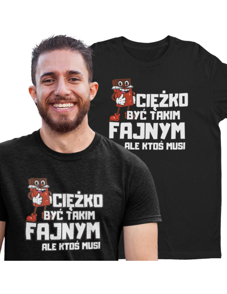 KOSZULKA MĘSKA CIEŻKO BYĆ TAKIM FAJNYM
