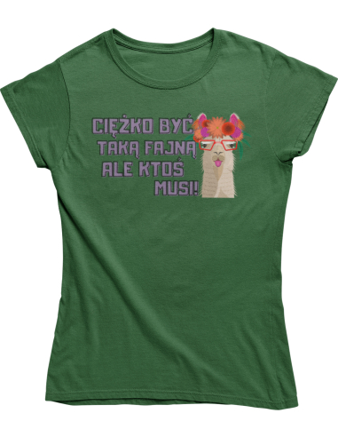 KOSZULKA DAMSKA Ciężko być taką fajną...