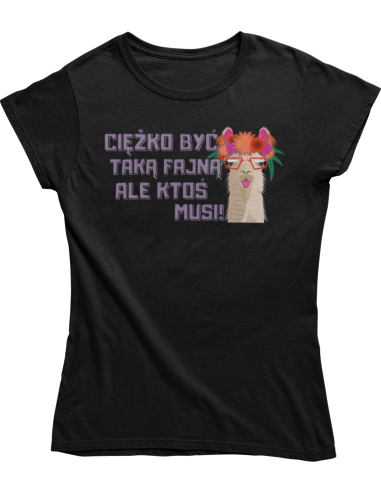 KOSZULKA DAMSKA Ciężko być taką fajną...