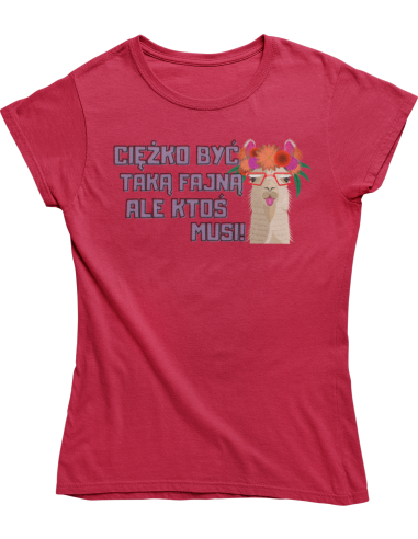 KOSZULKA DAMSKA Ciężko być taką fajną...