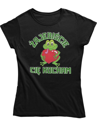 KOSZULKA DAMSKA Żajebiście Cię kocham...