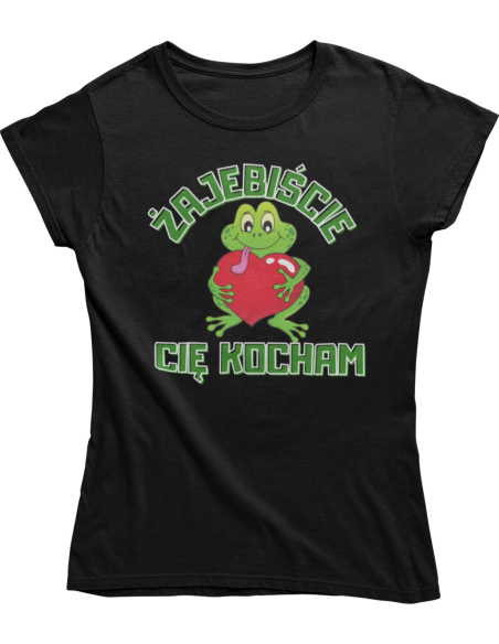 KOSZULKA DAMSKA Żajebiście Cię kocham 244