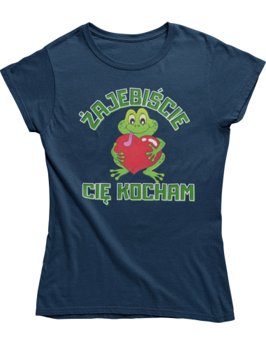 KOSZULKA DAMSKA Żajebiście Cię kocham...