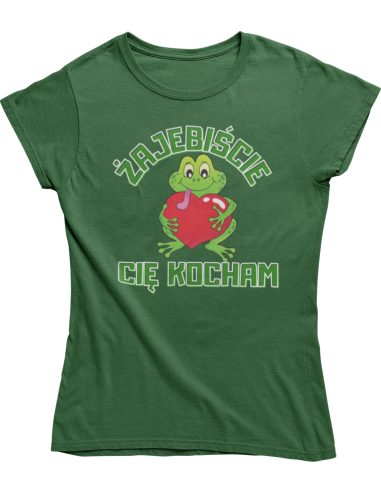 KOSZULKA DAMSKA Żajebiście Cię kocham...