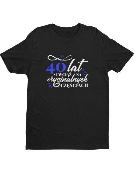 KOSZULKA MĘSKA Dla Taty 40 lat na oryginalnych częściach