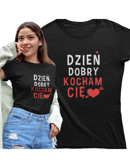 KOSZULKA DAMSKA DZIEŃ DOBRY KOCHAM CIĘ