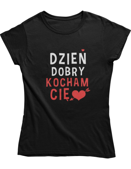 KOSZULKA DAMSKA DZIEŃ DOBRY KOCHAM CIĘ