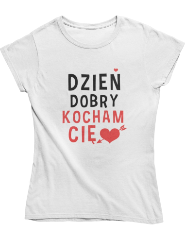 KOSZULKA DAMSKA DZIEŃ DOBRY KOCHAM CIĘ
