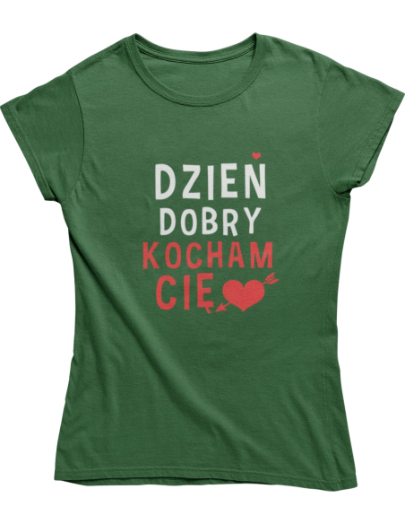 KOSZULKA DAMSKA DZIEŃ DOBRY KOCHAM CIĘ