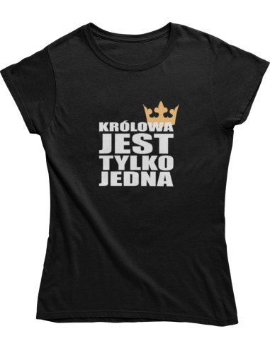 KOSZULKA DAMSKA "KRÓLOWA JEST TYLKO...