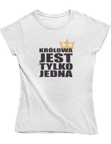 KOSZULKA DAMSKA "KRÓLOWA JEST TYLKO...