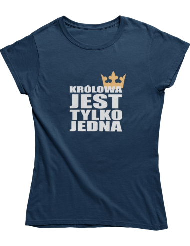 KOSZULKA DAMSKA "KRÓLOWA JEST TYLKO...