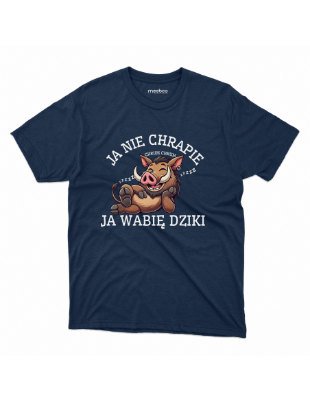 KOSZULKA MĘSKA Ja nie chrapię, ja wabię dziki