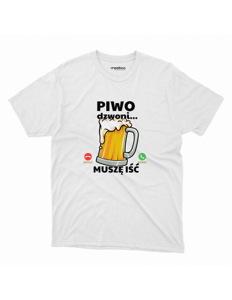 KOSZULKA MĘSKA Piwo dzwoni, muszę iść