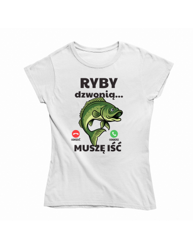 KOSZULKA DAMSKA Ryby dzwonią, muszę iść