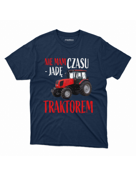 KOSZULKA MĘSKA Nie mam czasu jadę traktorem