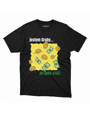 KOSZULKA MĘSKA Jestem gruby bo mnie stać
