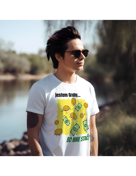 KOSZULKA MĘSKA Jestem gruby bo mnie stać