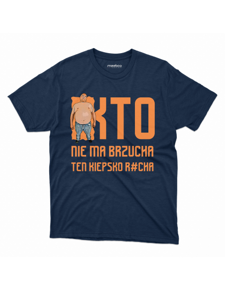 KOSZULKA MĘSKA Kto nie ma brzucha ten kiepsko r*cha