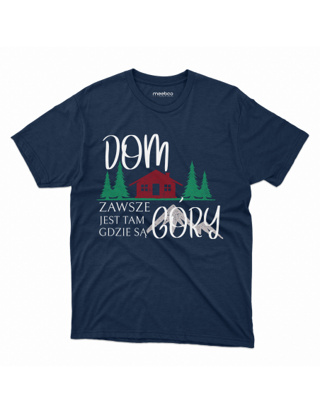 KOSZULKA MĘSKA Dom jest zawsze tam gdzie są góry