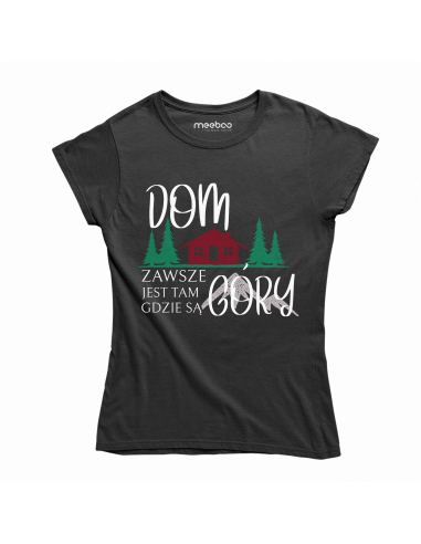 KOSZULKA DAMSKA Dom jest zawsze tam...
