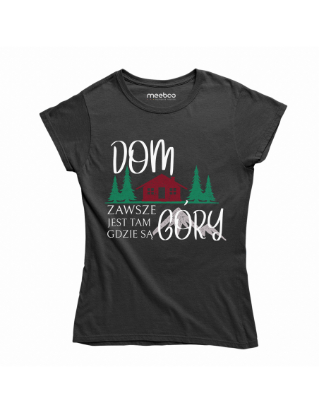 KOSZULKA DAMSKA Dom jest zawsze tam gdzie są góry