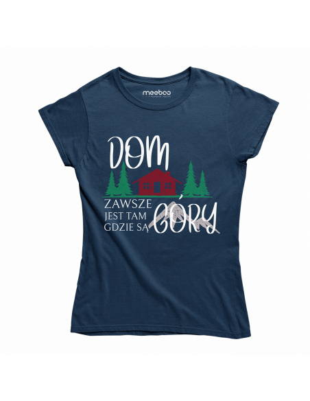 KOSZULKA DAMSKA Dom jest zawsze tam gdzie są góry
