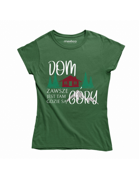 KOSZULKA DAMSKA Dom jest zawsze tam gdzie są góry