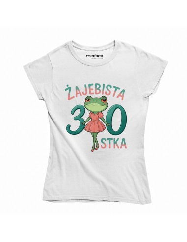 Koszulka Damska "Żajebista 30stka"...