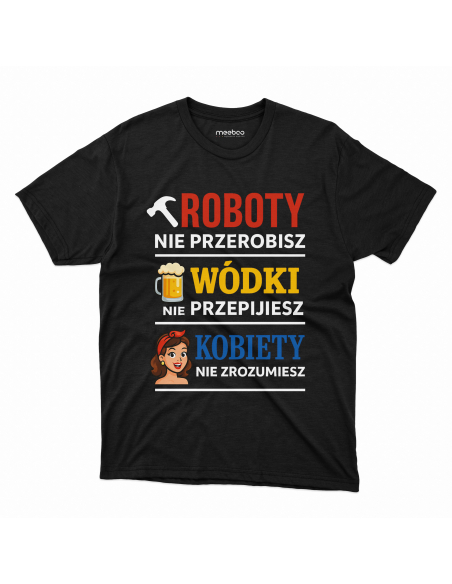 Koszulka Męska "Robota, wódka i kobiety" Czarna | 100% Bawełna