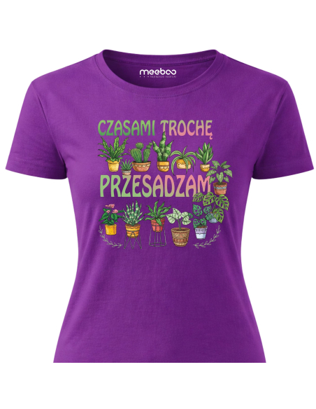 Koszulka Damska - Czasami troche przesadzam