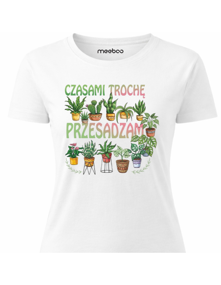 Koszulka Damska - Czasami troche przesadzam