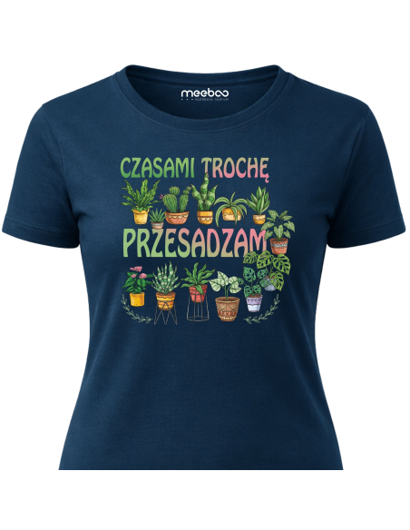 Koszulka Damska - Czasami troche przesadzam