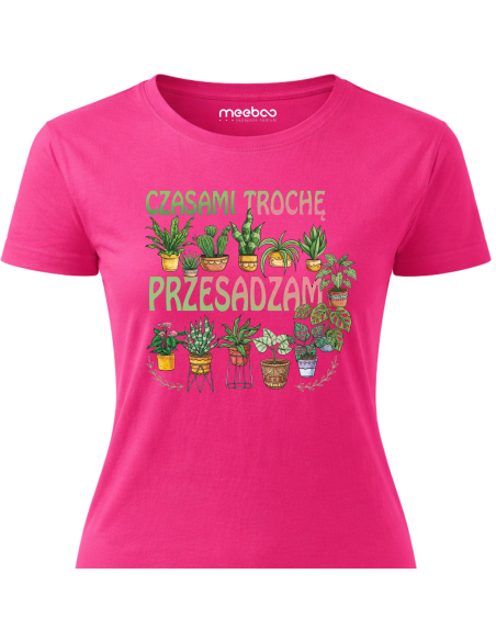 Koszulka Damska - Czasami troche przesadzam