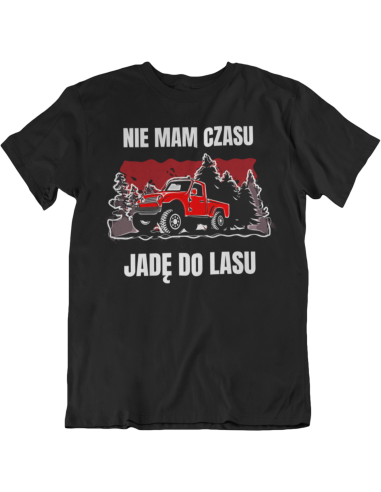 NIE MAM CZASU JADĘ DO LASU