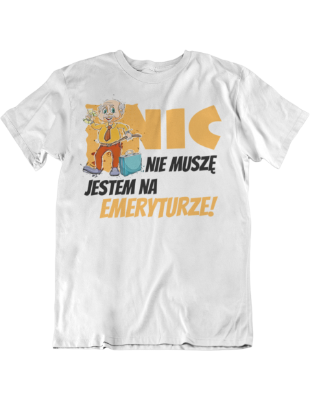 NIC NIE MUSZĘ JESTEM NA EMERYTURZE