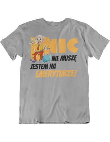 NIC NIE MUSZĘ JESTEM NA EMERYTURZE