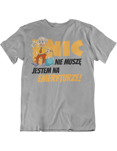 NIC NIE MUSZĘ JESTEM NA EMERYTURZE