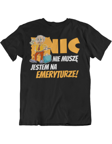 NIC NIE MUSZĘ JESTEM NA EMERYTURZE