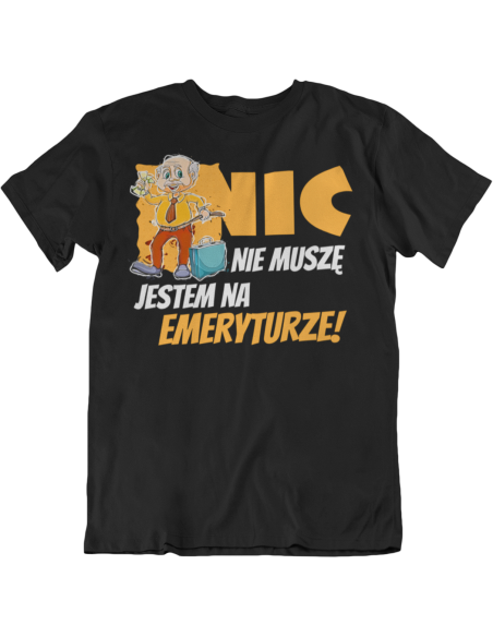 NIC NIE MUSZĘ JESTEM NA EMERYTURZE